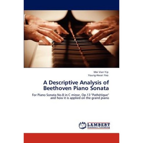 A Descriptive Analysis of Beethoven Piano Sonata Paperback, LAP Lambert Academic Publishing