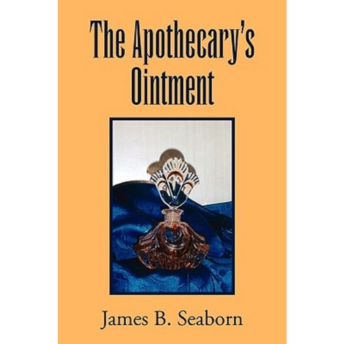 The Apothecary''s Ointment Paperback, Xlibris Corporation