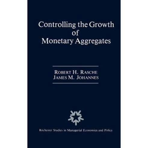 Controlling the Growth of Monetary Aggregates Hardcover, Springer