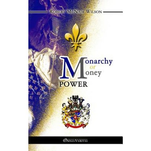 Monarchy or Money Power Paperback, Omnia Veritas Ltd