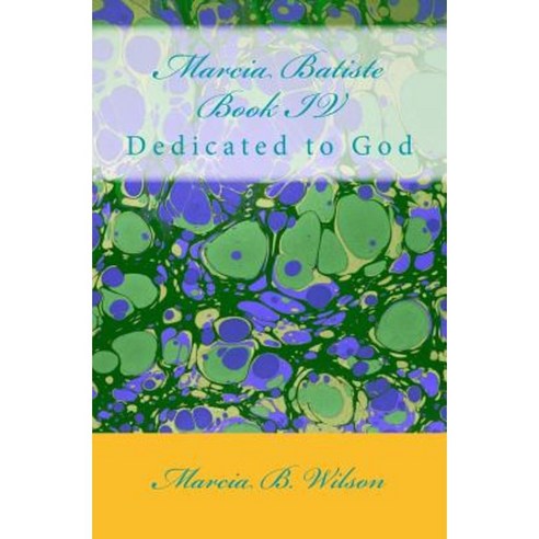 Marcia Batiste Book IV: Dedicated to God Paperback, Createspace
