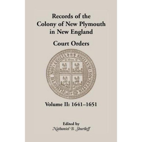 Records of the Colony of New Plymouth in New England Court Orders 1641-1651 Paperback, Heritage Books
