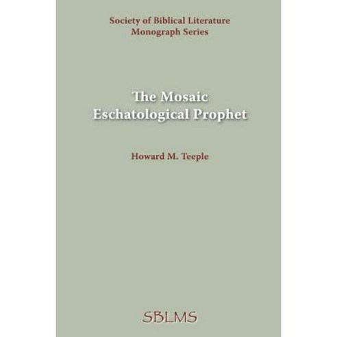 The Mosaic Eschatological Prophet Paperback, Society of Biblical Literature