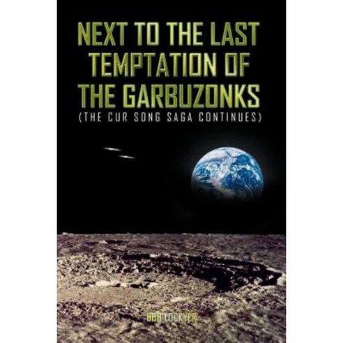 Next to the Last Temptation of the Garbuzonks Paperback, Xlibris