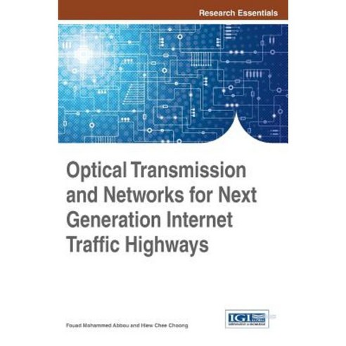 Optical Transmission and Networks for Next Generation Internet Traffic Highways Hardcover, Information Science Reference