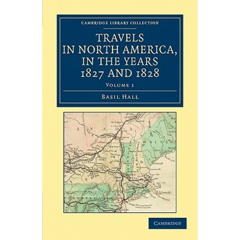 "Travels in North America in the Years 1827 and 1828 - Volume 1", Cambridge University Press