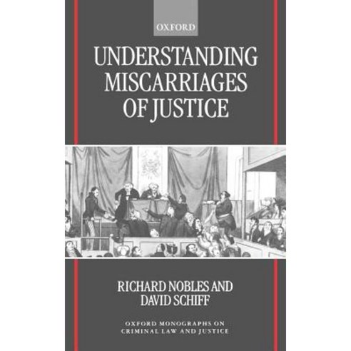 Understanding Miscarriages of Justice: Law the Media and the Inevitability of Crisis Hardcover, OUP Oxford