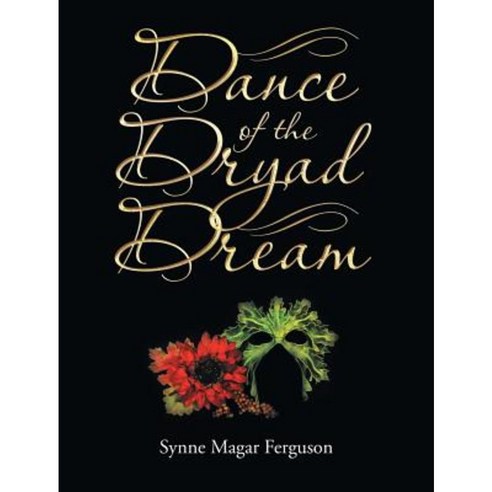 Dance of the Dryad Dream Hardcover, Page Publishing, Inc.