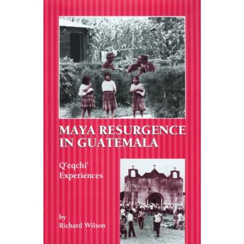 Maya Resurgence in Guatemala: Q''Eqchi'' Experiences Paperback, University of Oklahoma Press