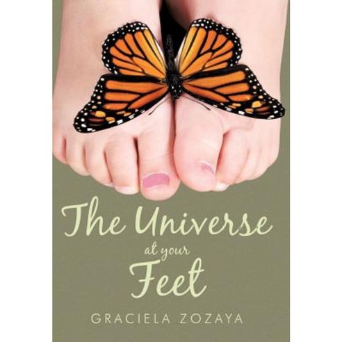 The Universe at Your Feet Hardcover, Authorhouse