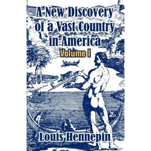 A New Discovery of a Vast Country in America (Volume I) Paperback, University Press of the Pacific