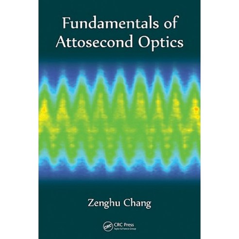 Fundamentals of Attosecond Optics Hardcover, CRC Press