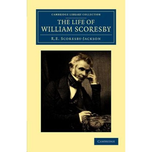 The Life of William Scoresby, Cambridge University Press
