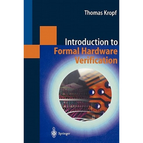 Introduction to Formal Hardware Verification Paperback, Springer