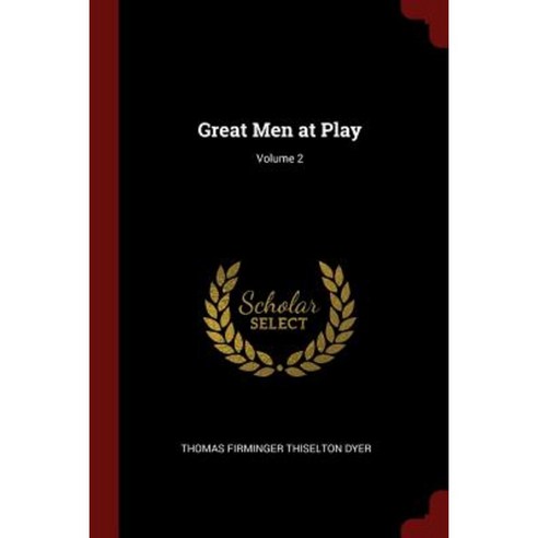 Great Men at Play; Volume 2 Paperback, Andesite Press