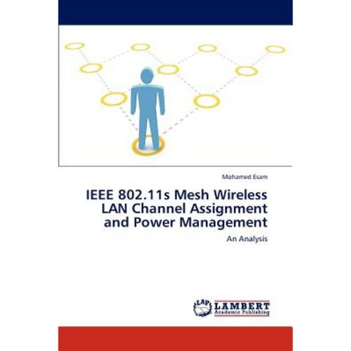 IEEE 802.11s Mesh Wireless LAN Channel Assignment and Power Management Paperback, LAP Lambert Academic Publishing