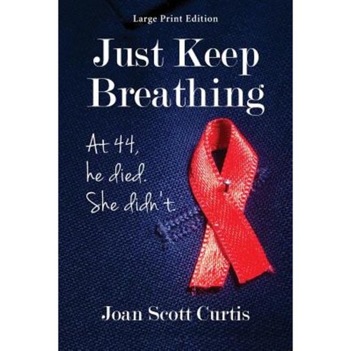 Just Keep Breathing. at 44 He Died. She Didn''t. Paperback, Hugo House Publishers