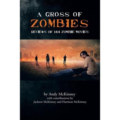 A Gross of Zombies: Reviews of 144 Zombie Movies Paperback, Authorhouse