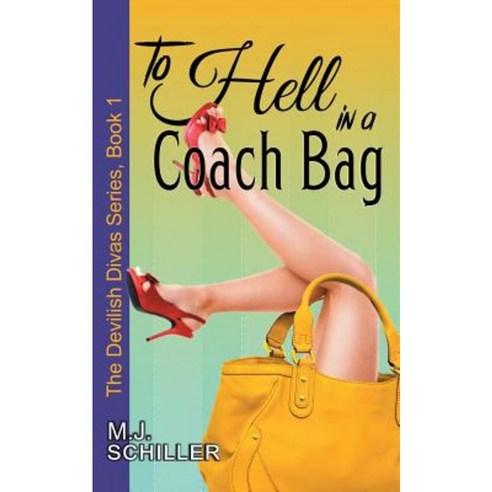 To Hell in a Coach Bag (the Devilish Divas Series Book 1) Paperback, Epublishing Works!