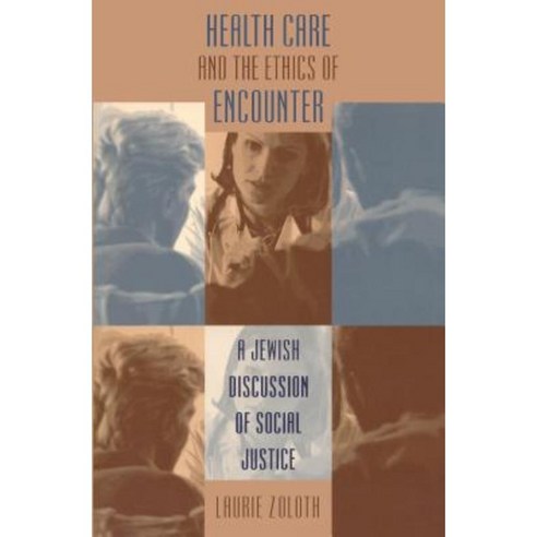Health Care and the Ethics of Encounter: A Jewish Discussion of Social Justice Paperback, University of North Carolina Press