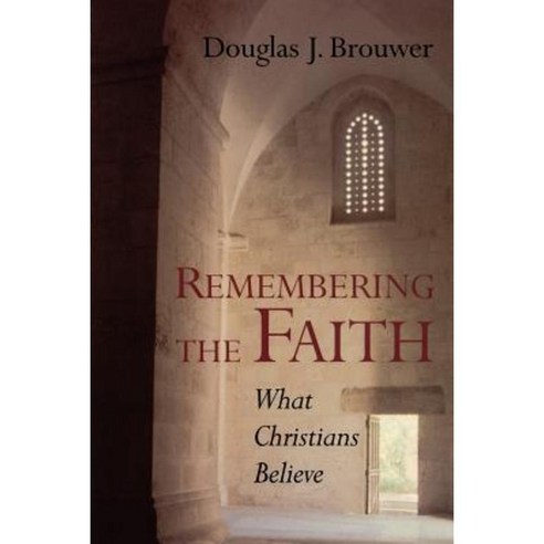Remembering the Faith: What Christians Believe Paperback, William B. Eerdmans Publishing Company