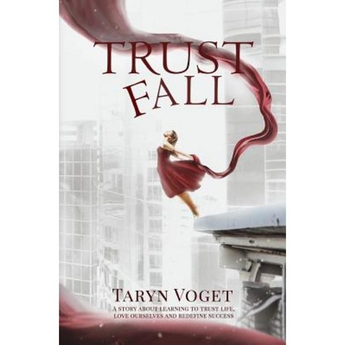 Trust Fall: A Story about Learning to Trust Life Love Ourselves and Redefine Success Paperback, Everyday Genius Institute