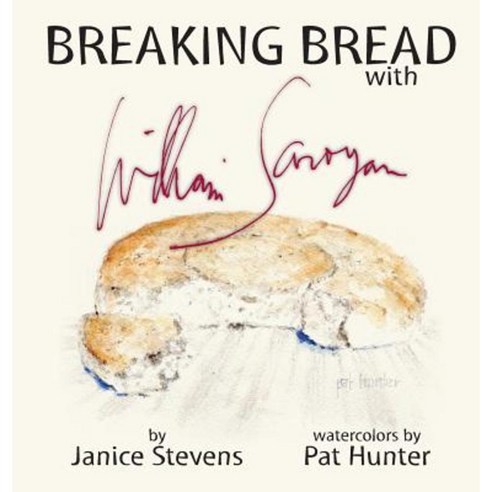 Breaking Bread with William Saroyan Hardcover, Heliograph Publishing