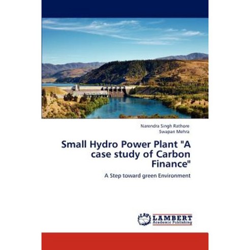 Small Hydro Power Plant a Case Study of Carbon Finance Paperback, LAP Lambert Academic Publishing