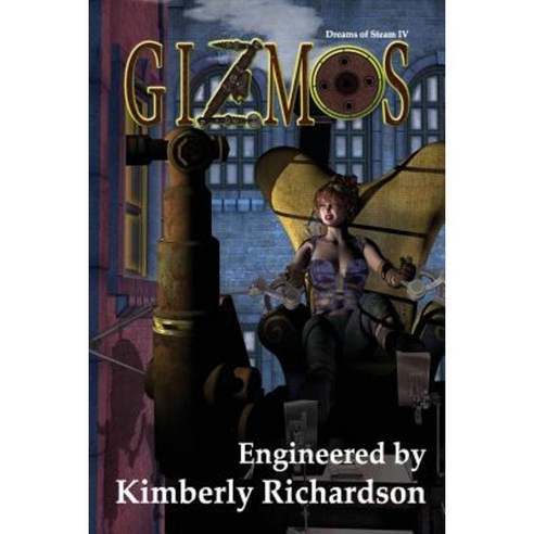 Dreams of Steam 4: Gizmos Paperback, Kerlak Enterprises