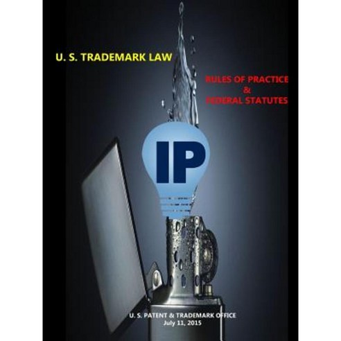 U. S. Trademark Law - Rules of Practice & Federal Statutes Paperback, Lulu.com