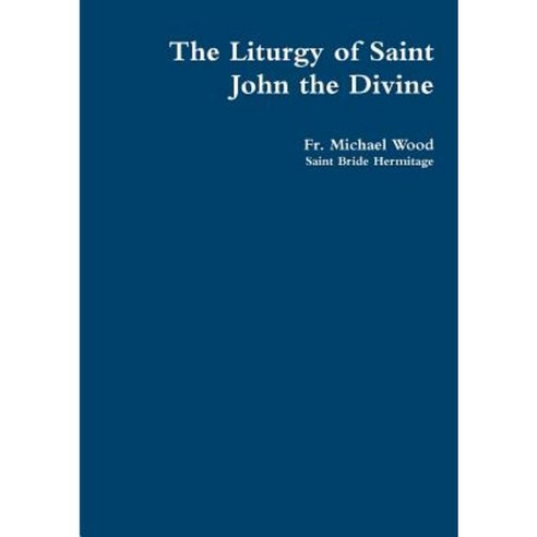 The Liturgy of Saint John the Divine Paperback, Lulu.com
