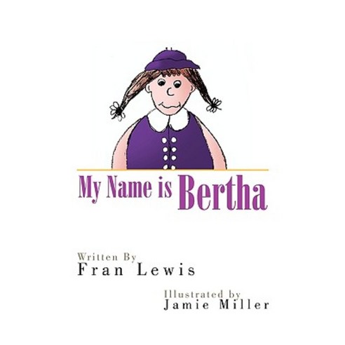 My Name Is Bertha Paperback, Xlibris Corporation