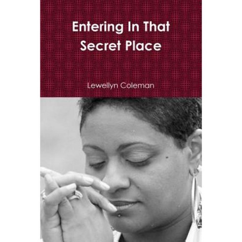 Entering in That Secret Place Paperback, Lulu.com