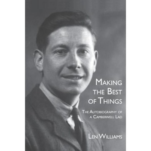 Making the Best of Things: The Autobiography of a Camberwell Lad Paperback, Framecharge Press