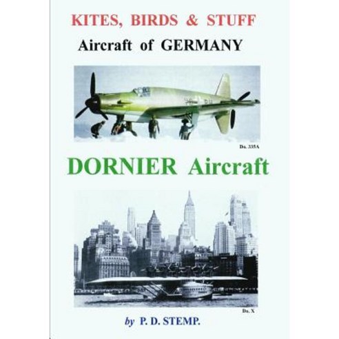 Kites Birds & Stuuf - Aircraft of Germany - Dornier Aircraft Paperback, Lulu.com