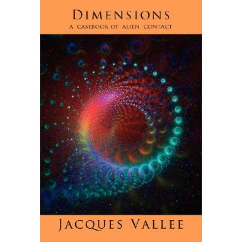 Dimensions: A Casebook of Alien Contact Paperback, Anomalist Books