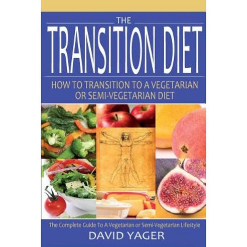 The Transition Diet: How to Transition to a Vegetarian or Semi-Vegetarian Diet Paperback, Peach Blossom Books