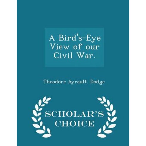 A Bird''s-Eye View of Our Civil War. - Scholar''s Choice Edition Paperback