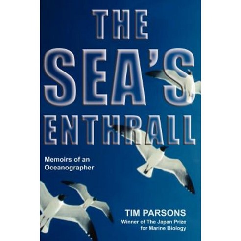 The Sea''s Enthrall: Memoirs of an Oceanographer Paperback, Trafford Publishing