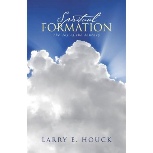 Spiritual Formation: The Joy of the Journey Paperback, WestBow Press