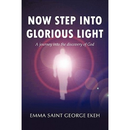 Now Step Into Glorious Light Paperback, Authorhouse