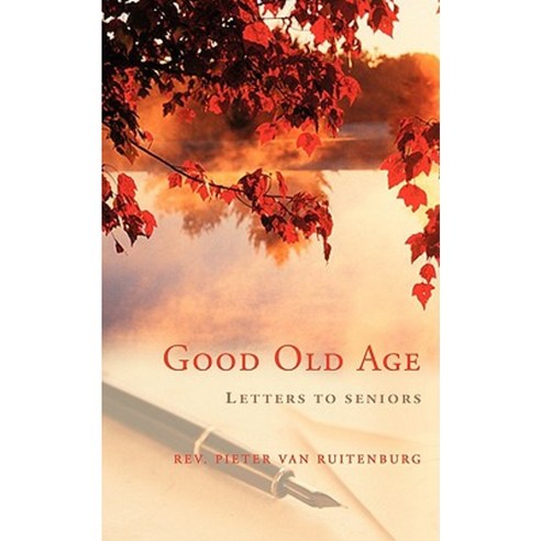 Good Old Age: Letters to Seniors Paperback, Authorhouse