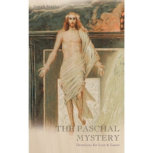 The Paschal Mystery: Devotions for Lent & Easter Paperback, WestBow Press
