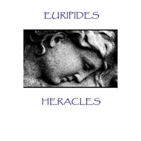 Euripides - Heracles: The Greatest Pleasure of Life Is Love Paperback, Scribe Publishing