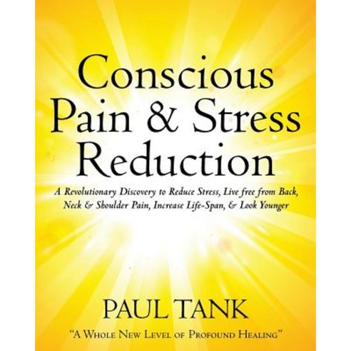 Conscious Pain & Stress Reduction Paperback, Createspace