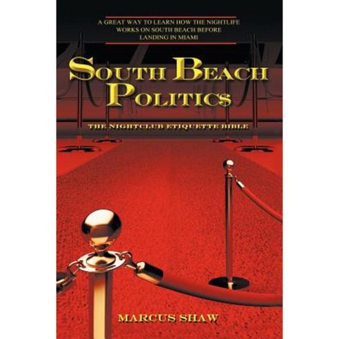 South Beach Politic$: The Nightclub Etiquette Bible Paperback, Authorhouse
