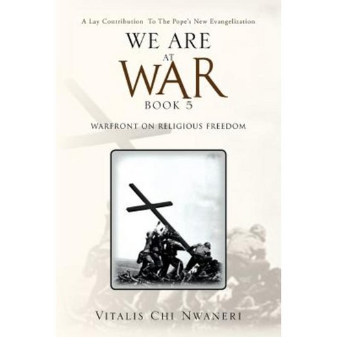 We Are at War Book 5: (Warfront on Religious Freedom) Paperback, Xlibris Corporation