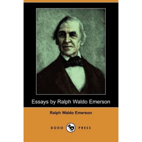 Essays by Ralph Waldo Emerson (Dodo Press) Paperback, Dodo Press