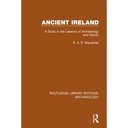 Ancient Ireland: A Study in the Lessons of Archaeology and History Paperback, Routledge