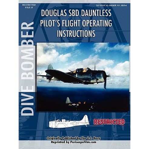 Douglas Sbd Dauntless Dive Bomber Pilot''s Flight Manual Paperback, Lulu.com